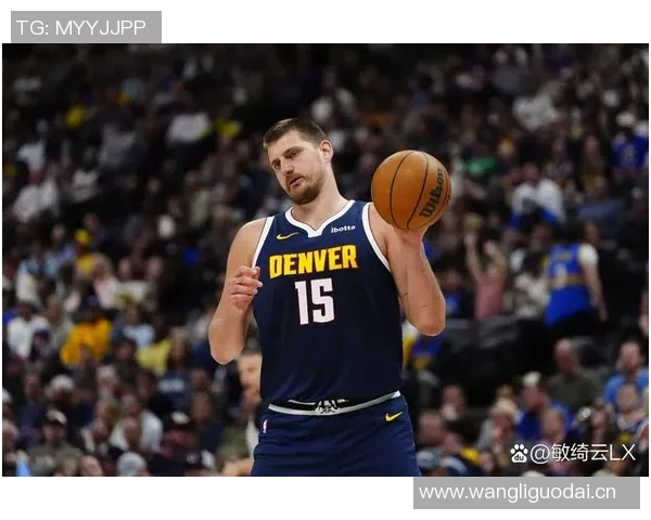 约基奇轻松发挥9投6中贡献12分9篮板6助攻展现全面能力